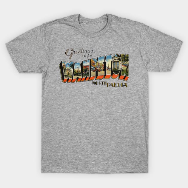 Greetings from Wahpeton North Dakota T-Shirt by reapolo